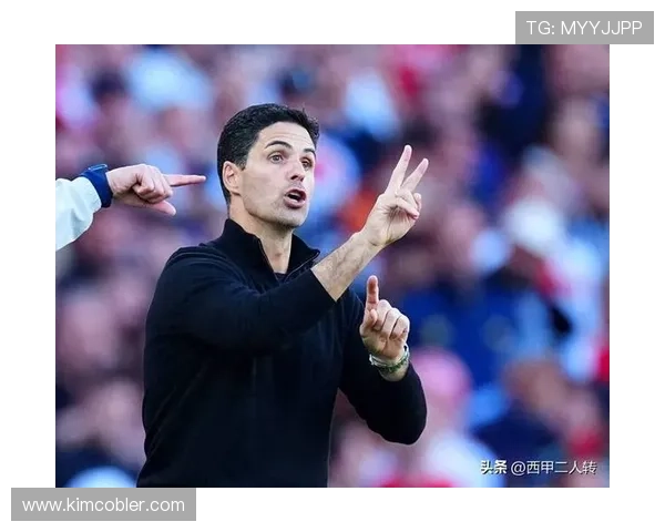 阿尔特塔青训理念强调技术融合与战术纪律,持续提升年轻球员竞争力